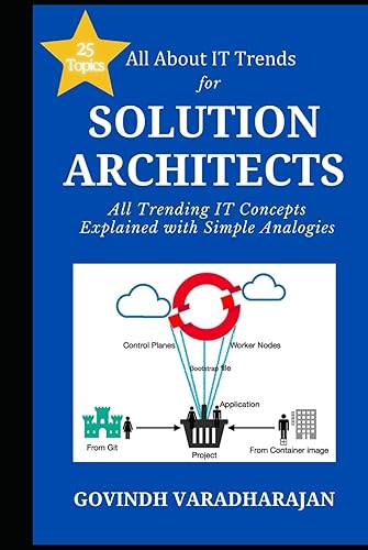 All About IT Trends for Solution Architects: All Trending IT Cloud Concepts Explained with Simple Analogies