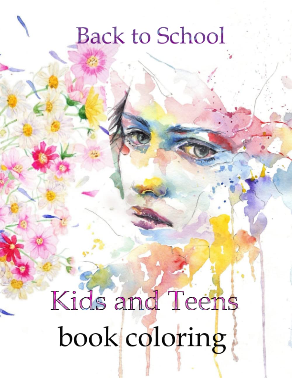 Teen Coloring Books For Girls Ages 5-8, 9-12, 13-16: A Coloring Book For Kids AND Teens GIRLS ages 13-16