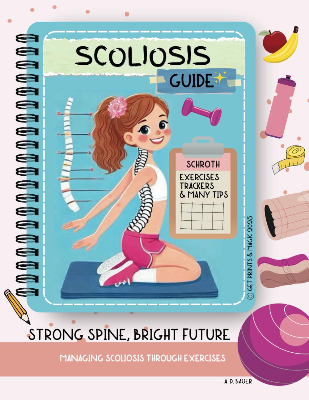 Scoliosis Guide: Strong Spine, Bright Future - Managing Scoliosis Through Exercises (Scoliosis Care)      Paperback – January 9, 2025