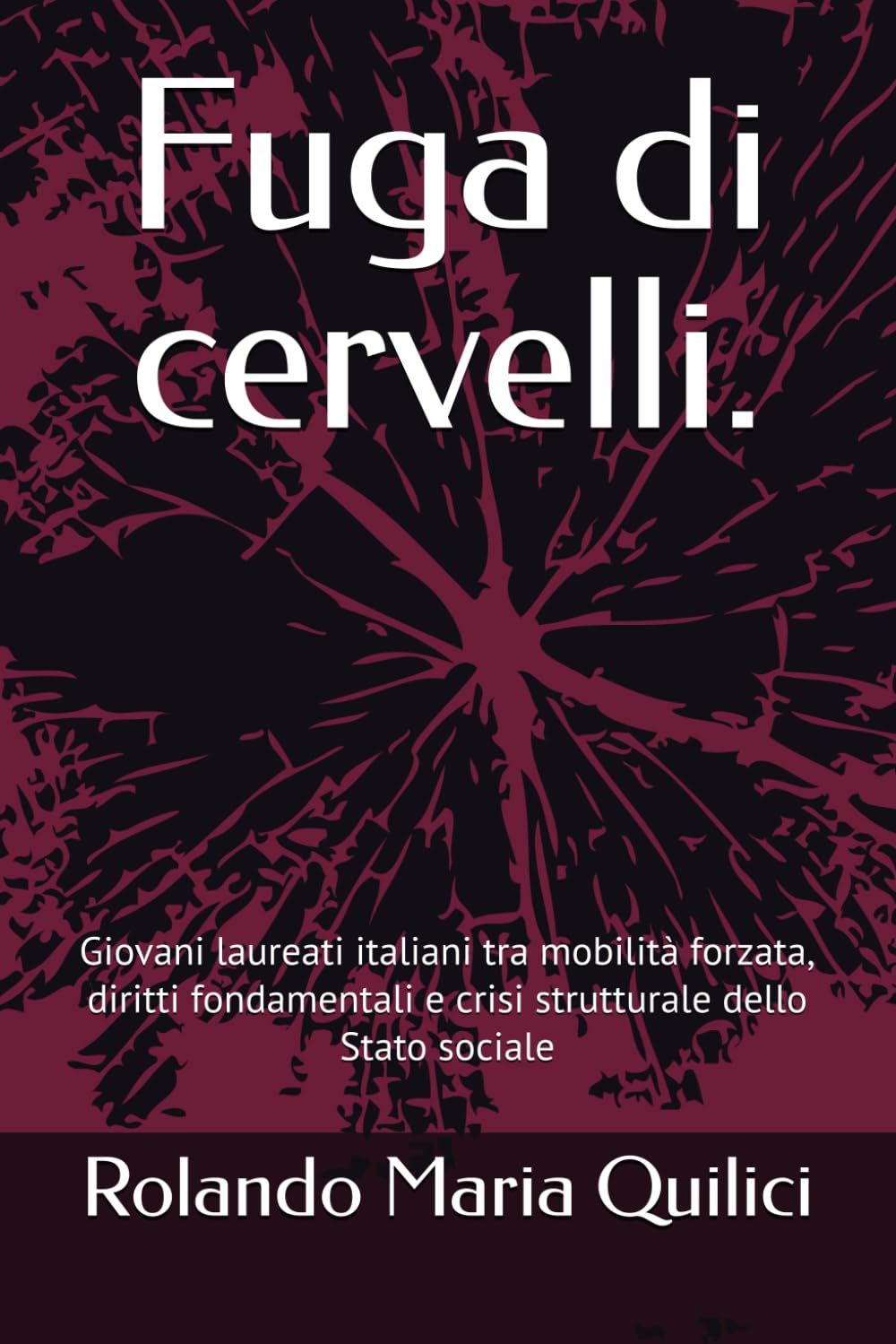 Fuga di cervelli.: Giovani laureati italiani tra mobilità forzata, diritti fondamentali e crisi strutturale dello Stato sociale