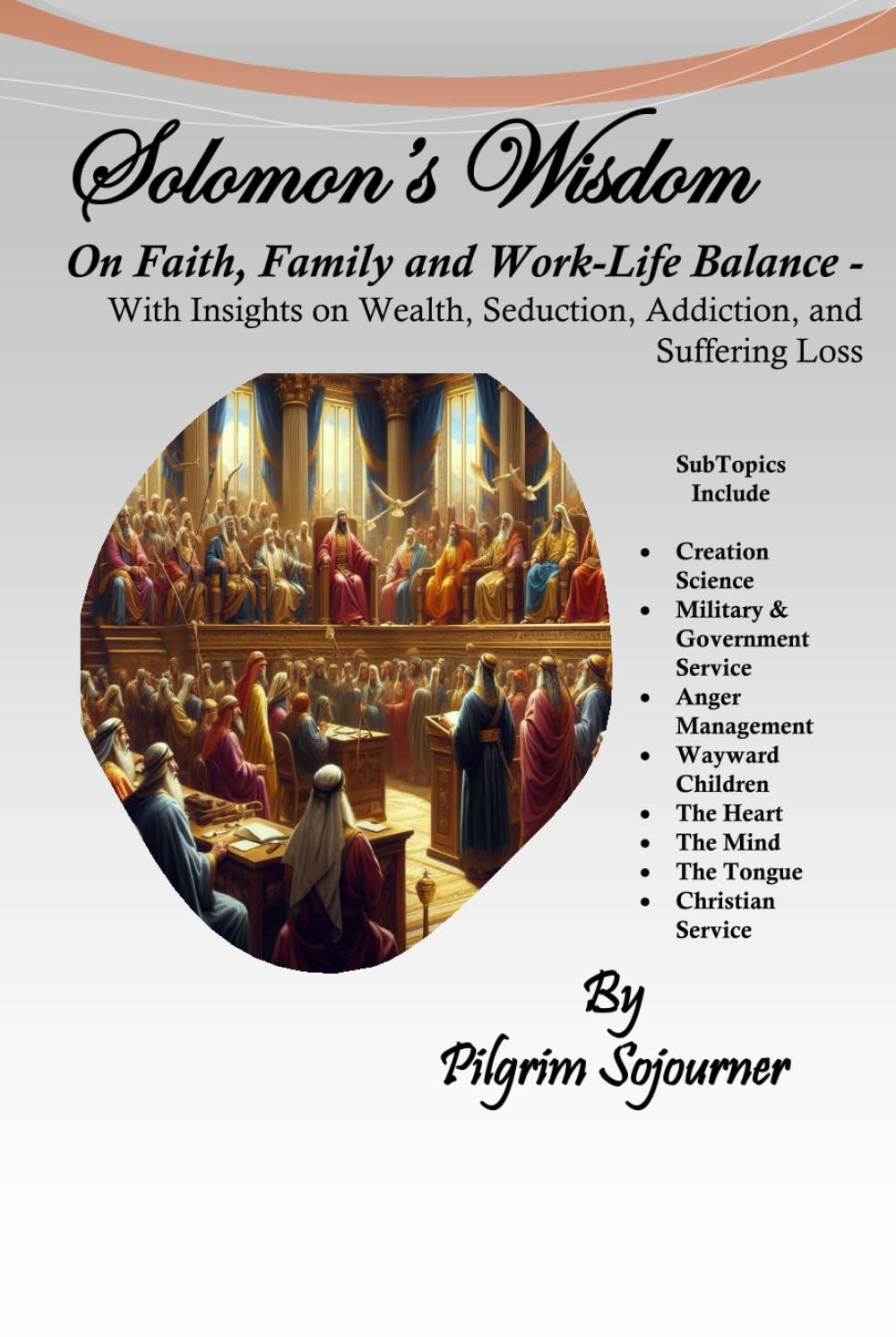 Solomon's Wisdom: On Faith, Family and Work-Life Balance - With Insights on Wealth, Seduction, Addiction, and Suffering Loss (Christian Life Coaching)