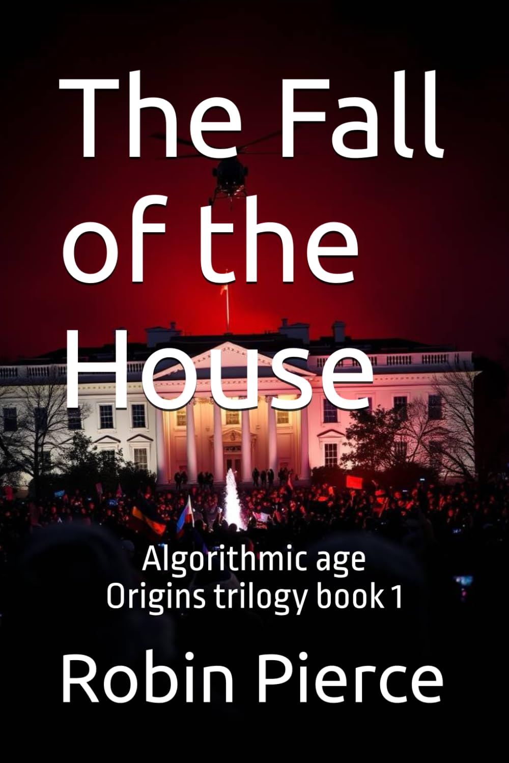 The Fall of the House: Algorithmic age - Origins trilogy book 1