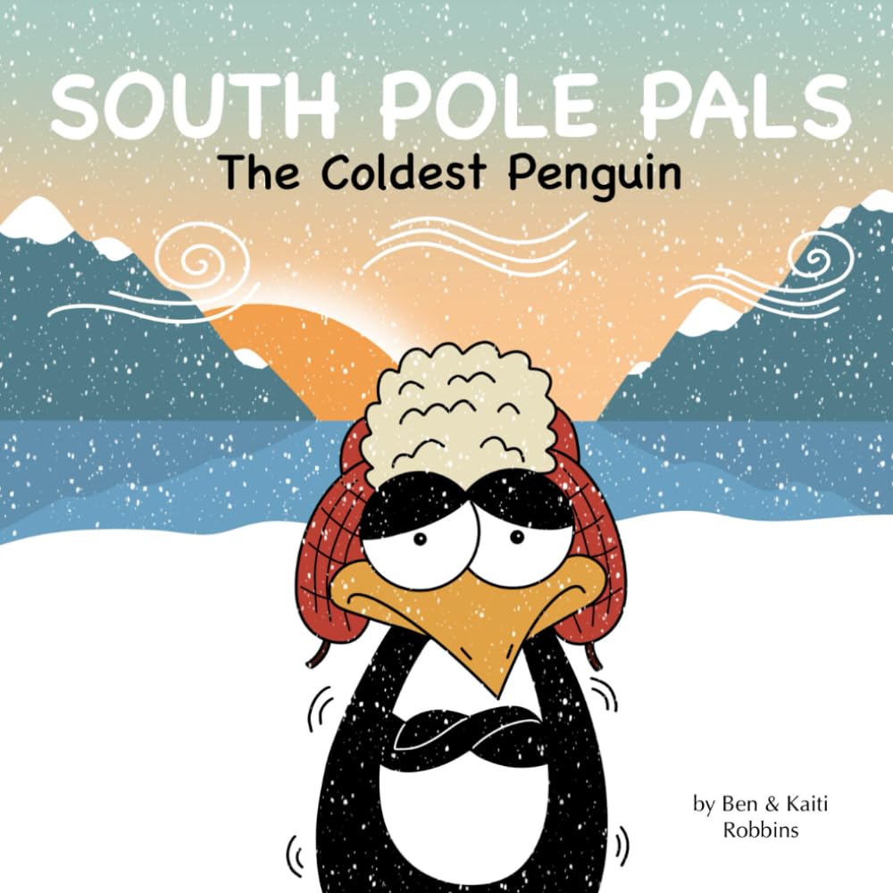 South Pole Pals: The Coldest Penguin: A Story About the Importance of Friendship