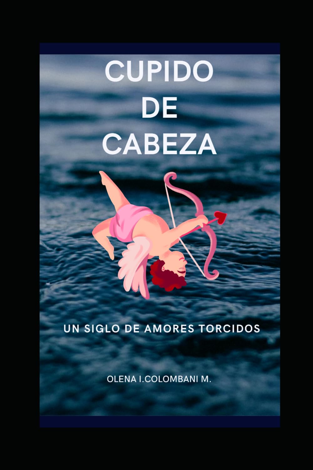 CUPIDO DE CABEZA: Un siglo de amores torcidos
