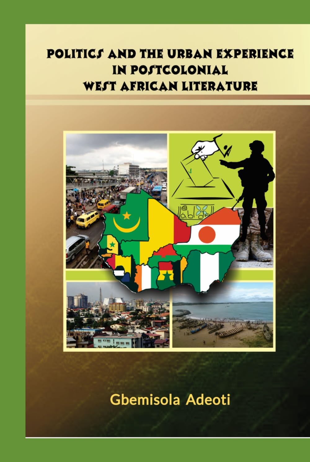 POLITICS AND THE URBAN EXPERIENCE: In Postcolonial West African Literature