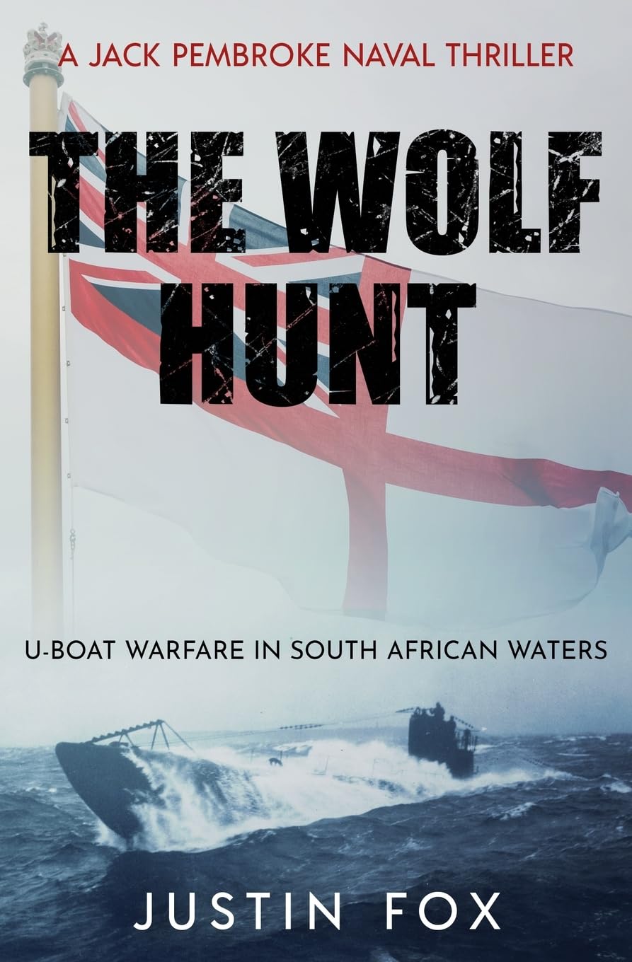 The Wolf Hunt: U-Boat warfare in South African waters: 2 (Jack Pembroke Naval Thrillers)