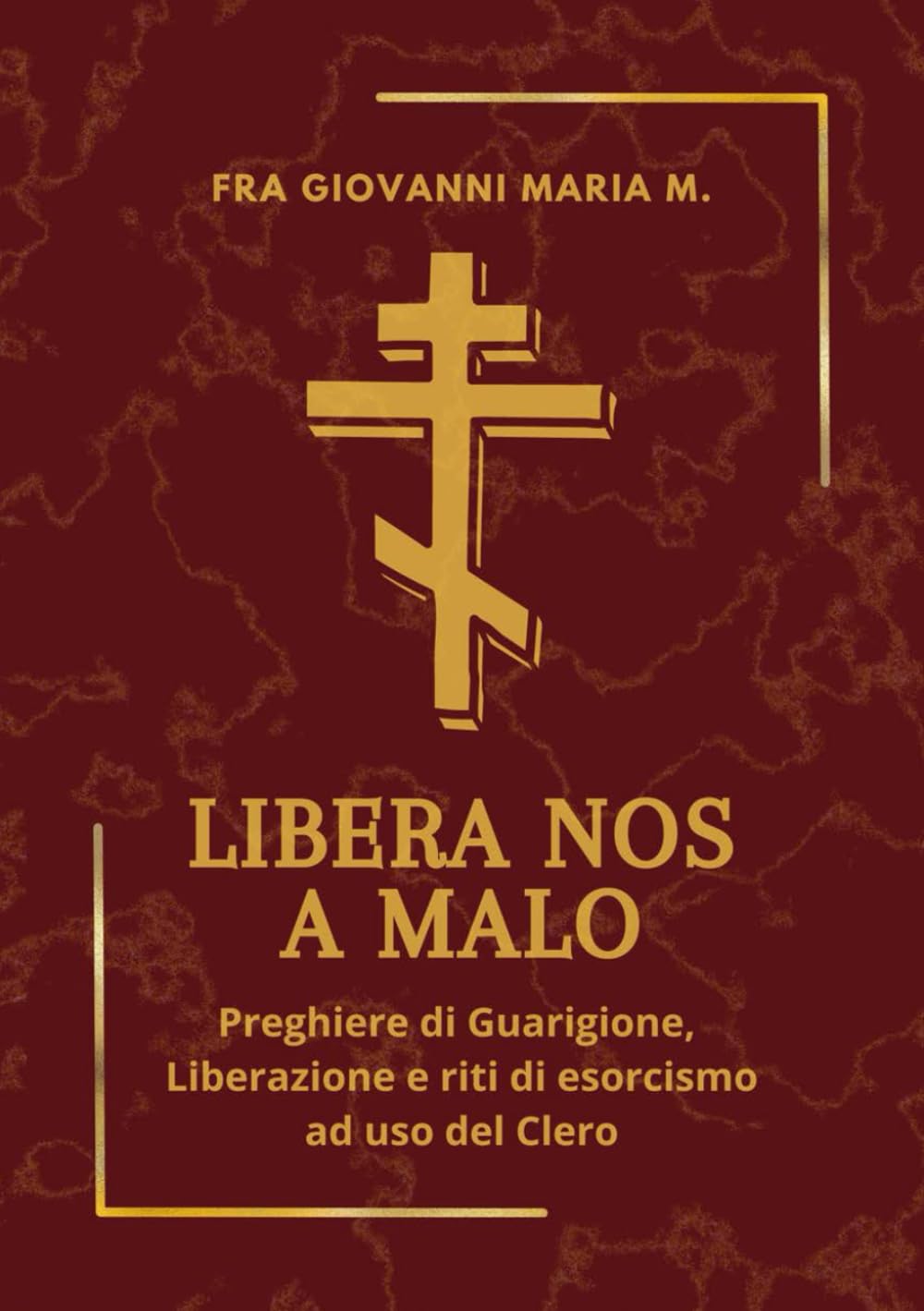 LIBERA NOS A MALO: Preghiere di Guarigione, Liberazione e riti di esorcismo ad uso del Clero