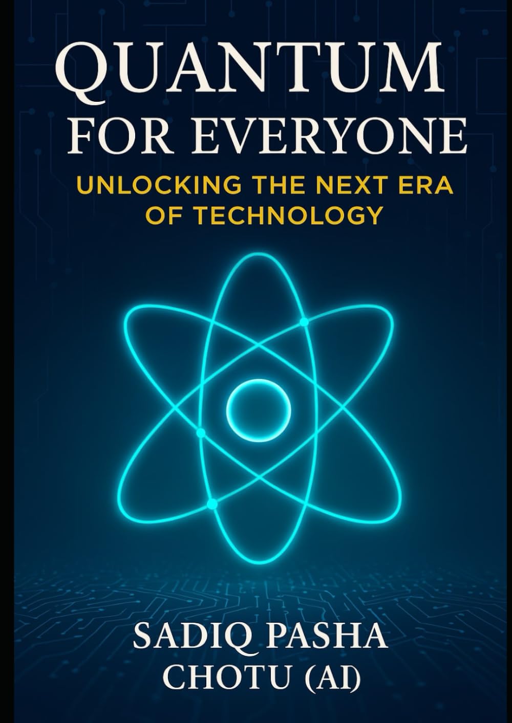 Quantum for Everyone: Unlocking the Next Era of Technology: Unlocking the Next Era of Technology
