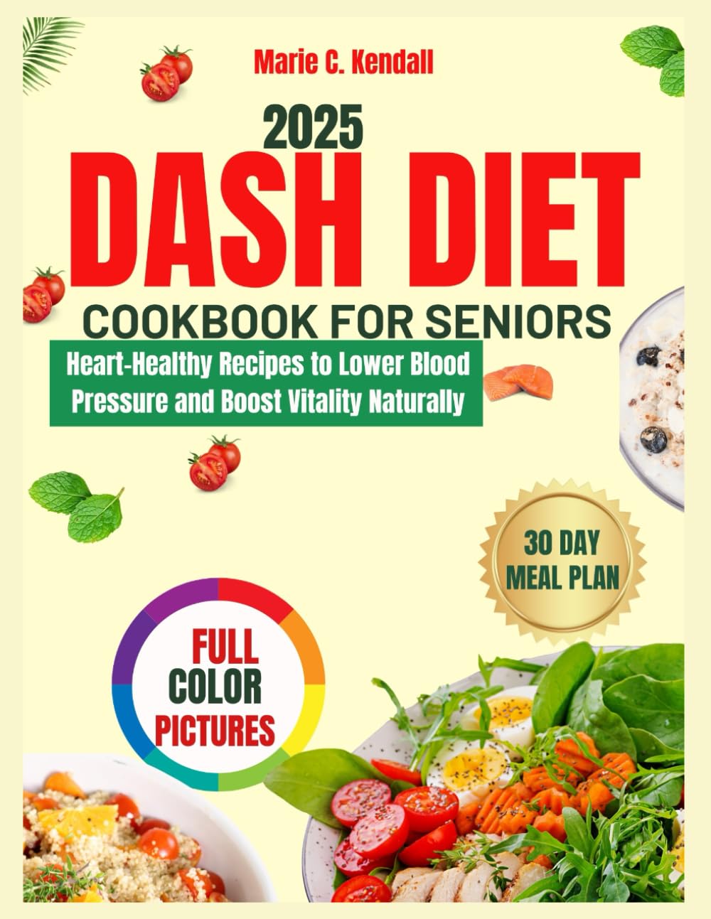 DASH Diet Cookbook for Seniors: Heart-Healthy Recipes to Lower Blood Pressure and Boost Vitality Naturally