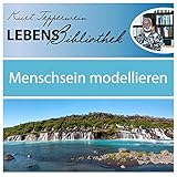  Lebens Bibliothek - Menschsein modellieren