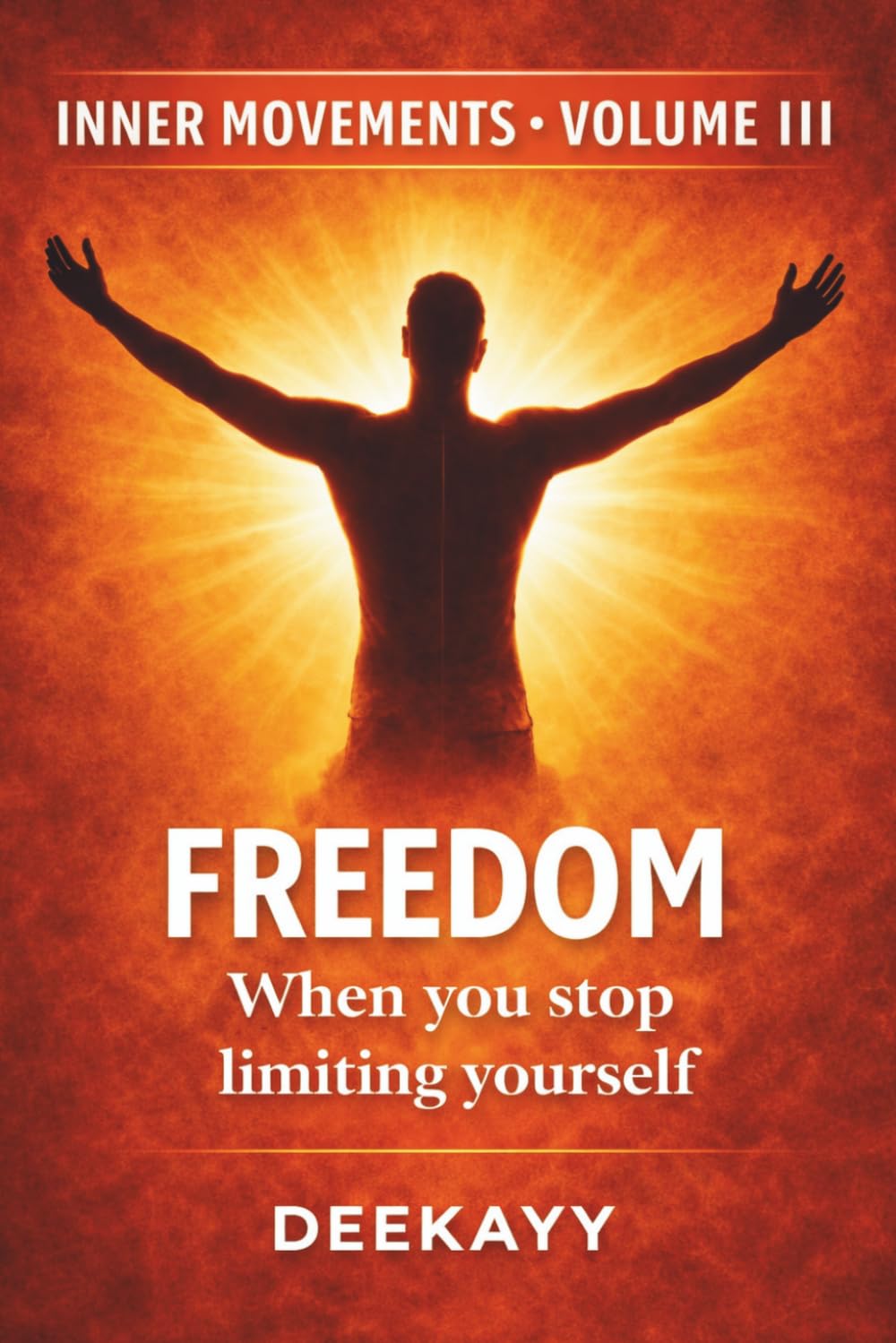 Freedom: When You Stop Limiting Yourself (Inner Movements)