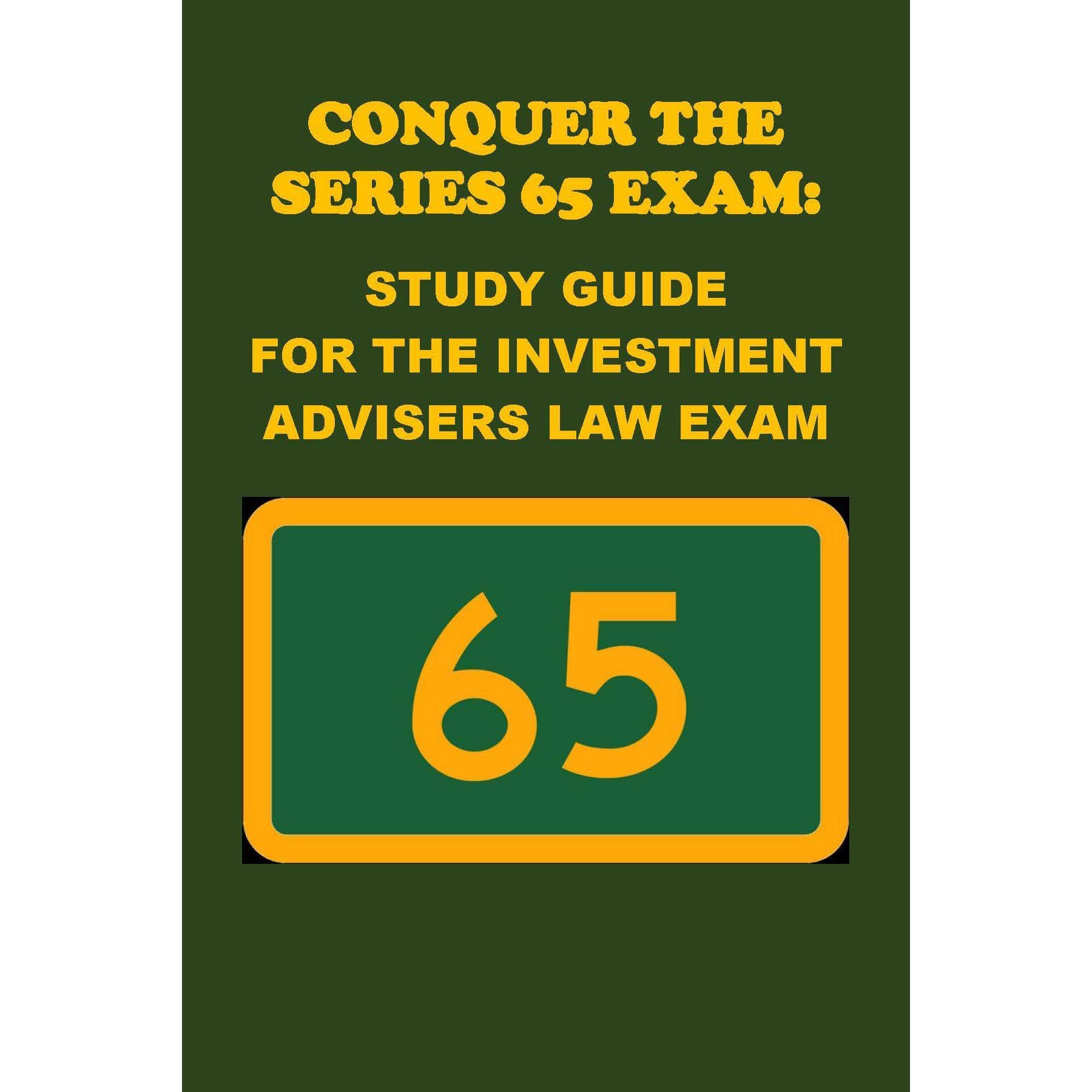 Conquer the Series 65 Exam: Study Guide for the Investment Advisers Law Exam