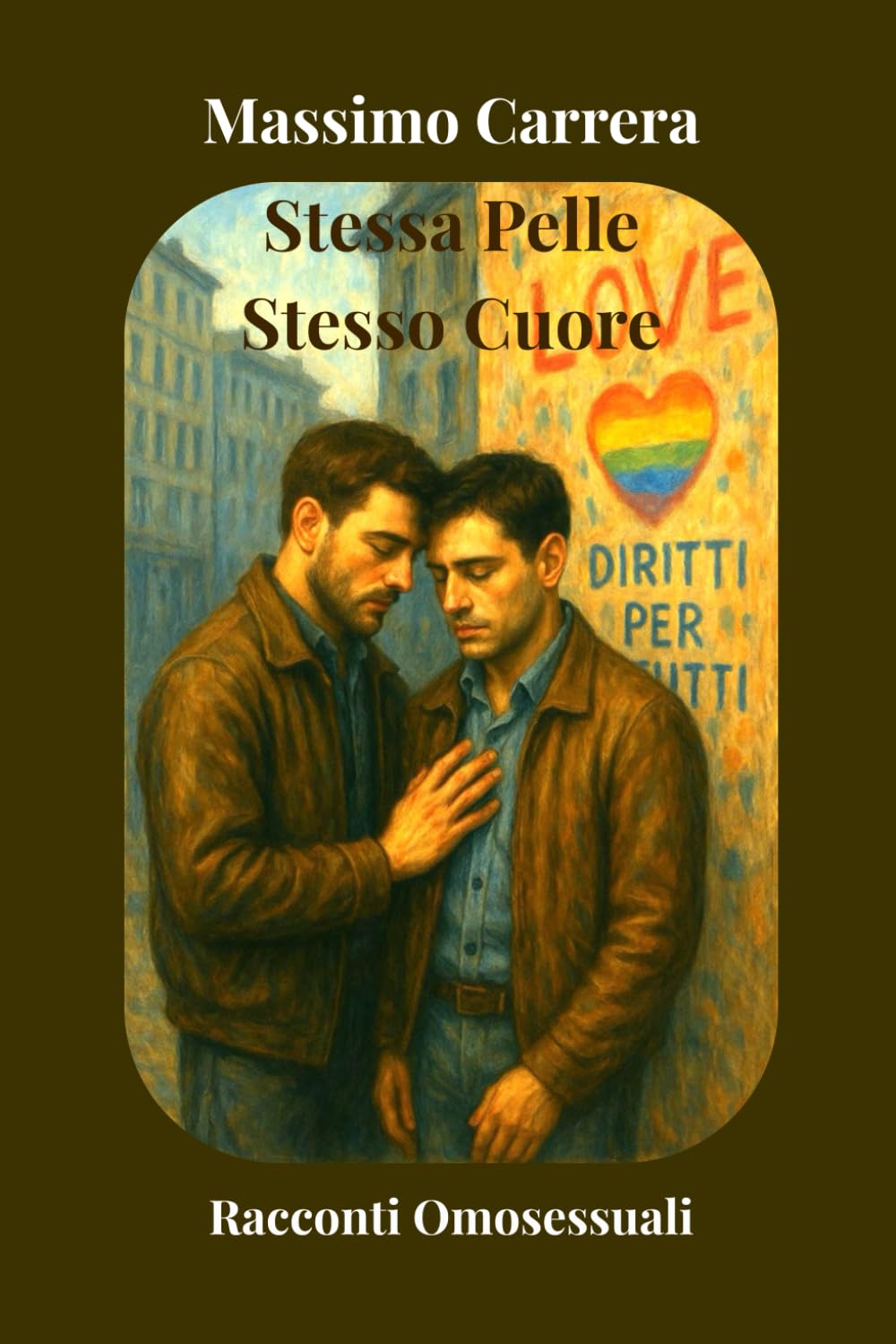 Stessa Pelle, Stesso Cuore: Racconti Omosessuali
