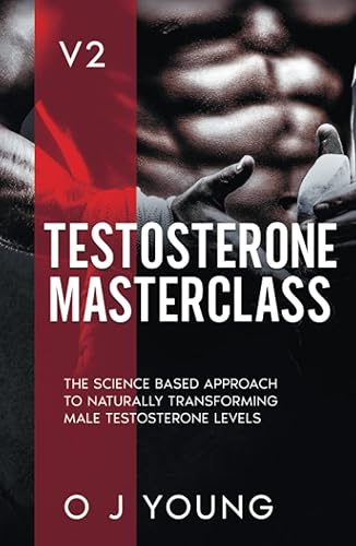 Testosterone Masterclass Version 2: The Science based approach to Naturally transforming Male Testosterone levels.