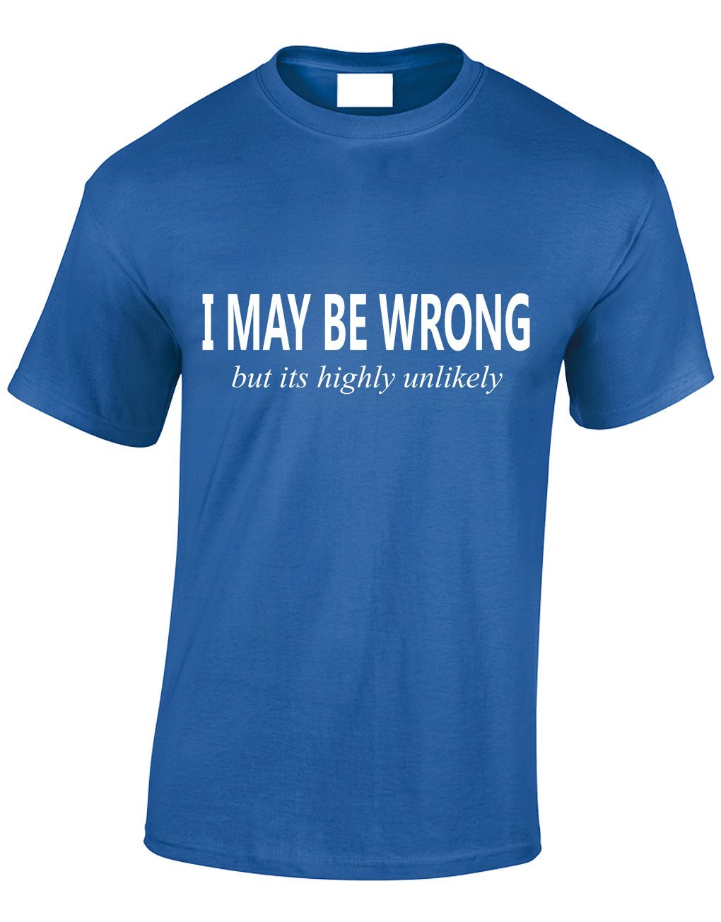 Crown Designs Men's Royal I May Be Wrong But Its Highly Unlikely Funny Cool For & Teenagers T-Shirts Tops - /Large