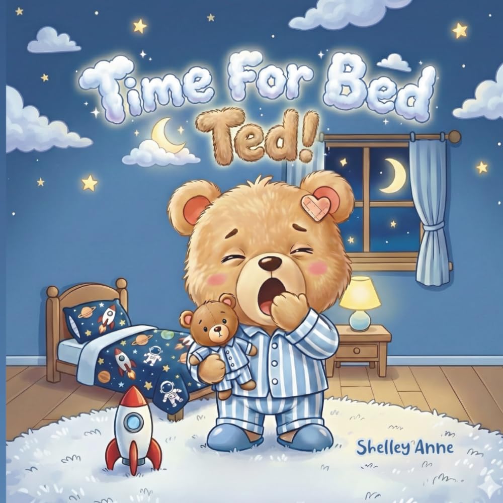 Time For Bed Ted: A tired bear with a big imagination!
