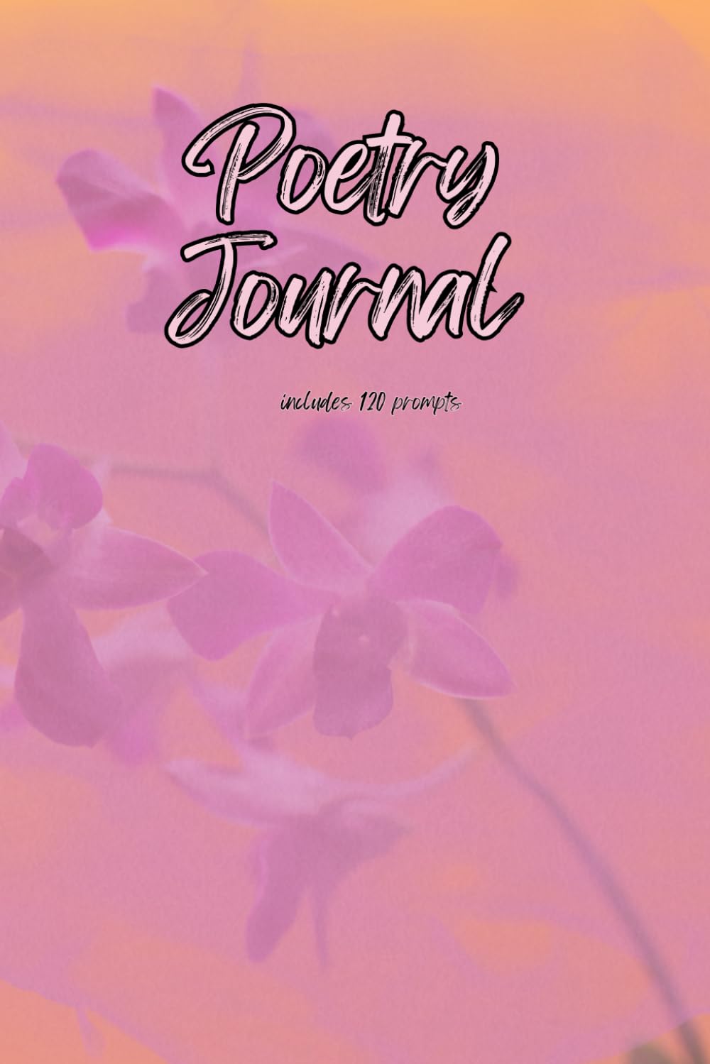 Poetry Journal with 120 Prompts: 6 x 9 lined notebook for creative writing