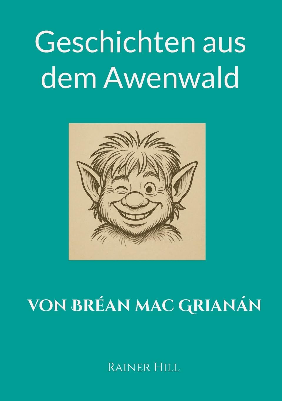 Geschichten aus dem Awenwald: von Bréan mac Grianán