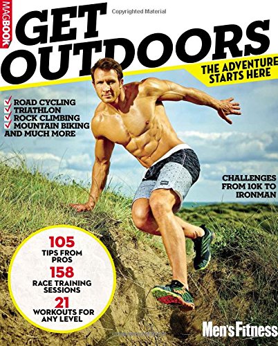 Men’s Fitness Get Outdoors – Outdoor Adventure Guide Men’s Fitness Get Outdoors – Outdoor Adventure Guide