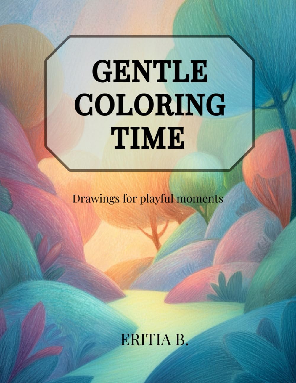 Gentle Coloring Time: Drawings for playful moments