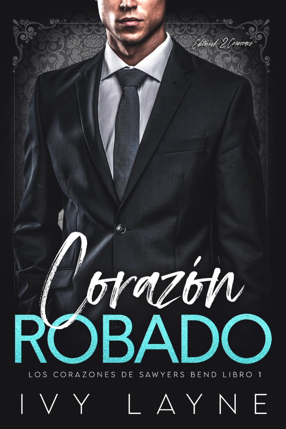 Corazón Robado: Un Romance de Multimillonarios: 1 (Los Corazones de Sawyers Bend)
