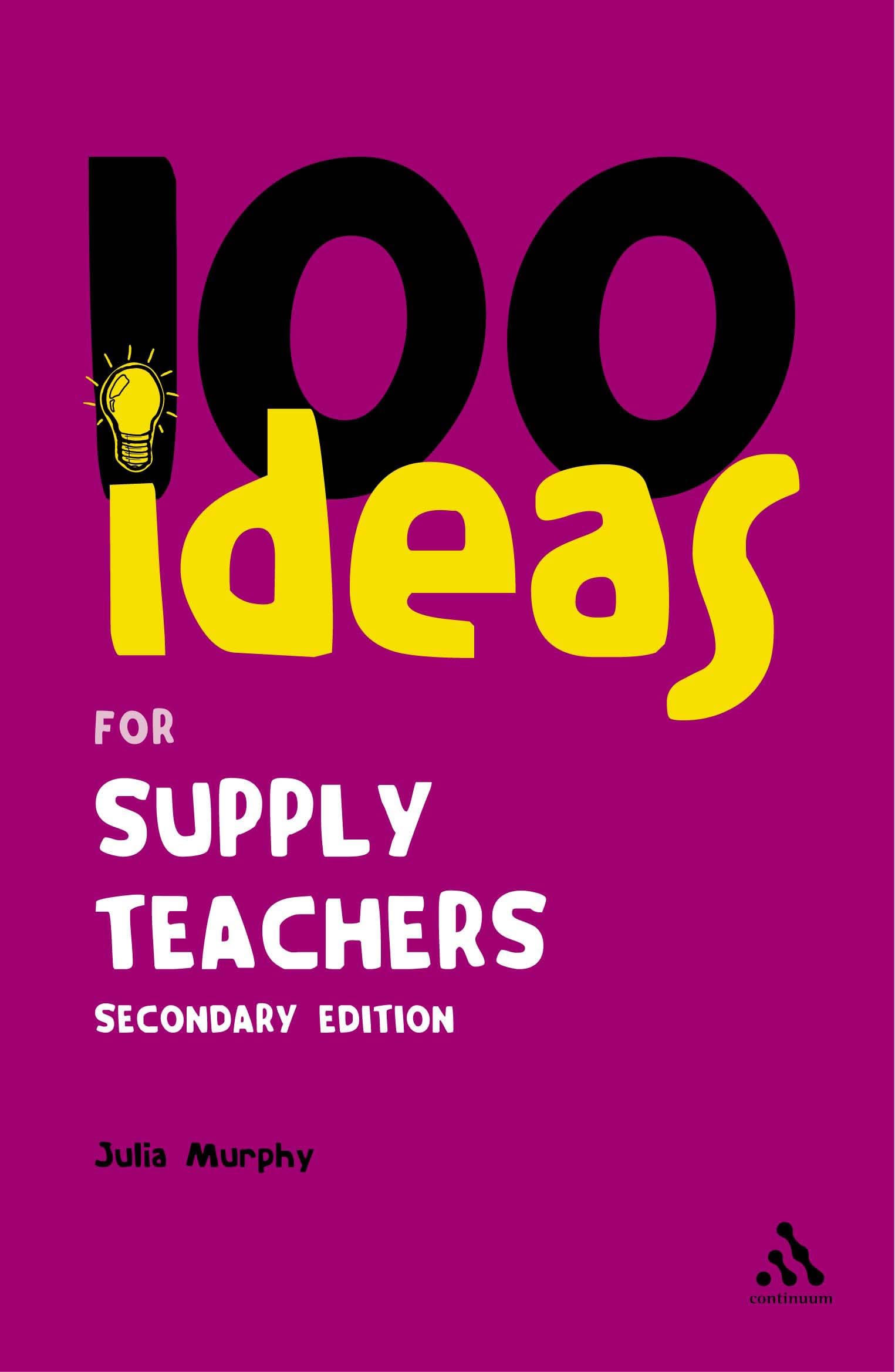 100 Ideas for Supply Teachers: Secondary Edition: 3 (Continuum One Hundreds)