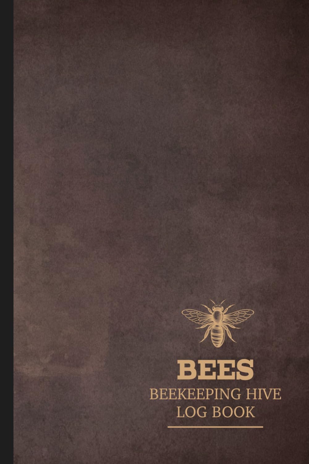 Bees Beekeeping Hive Log Book: Hive Maintenance Journal. Track and Nurture Every Colony. Ideal for Expert Apiarists, Nature Enthusiasts, and New Beekeepers