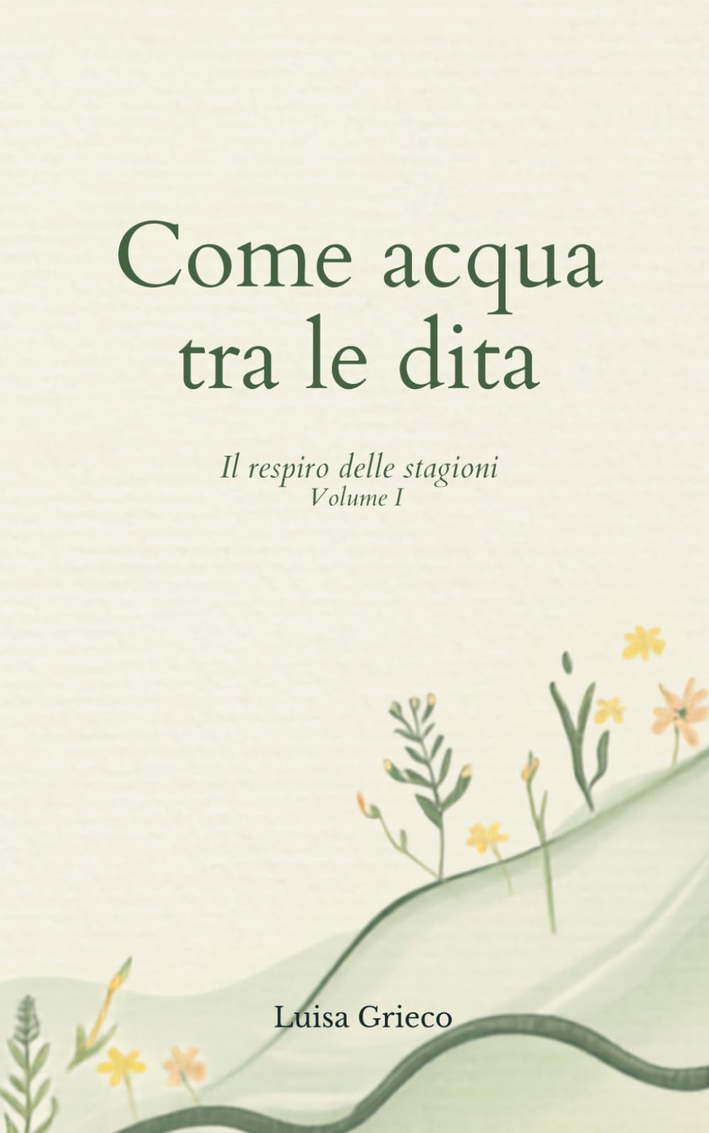 Come acqua tra le dita: Il respiro delle stagioni