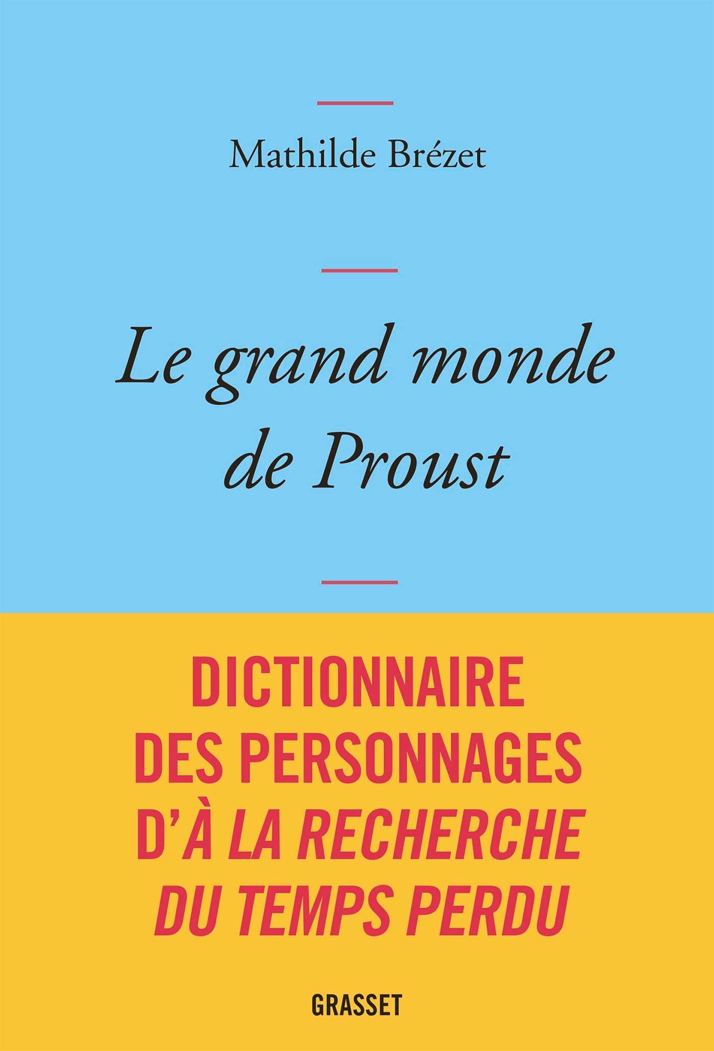 Le grand monde de Proust: Dictionnaire des personnages de la Recherche du temps perdu