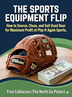 THE SPORTS EQUIPMENT FLIP: How to Source, Clean, and Sell Used Gear for Maximum Profit at Play It Again Sports and Online