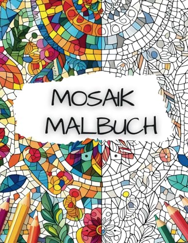 Mosaik Malbuch: Fantastische Tiere, faszinierende Schiffe und mehr zum Ausmalen, Kreative Muster zum Ausmalen für Kinder und Erwachsene, Mandalas, Mosaik
