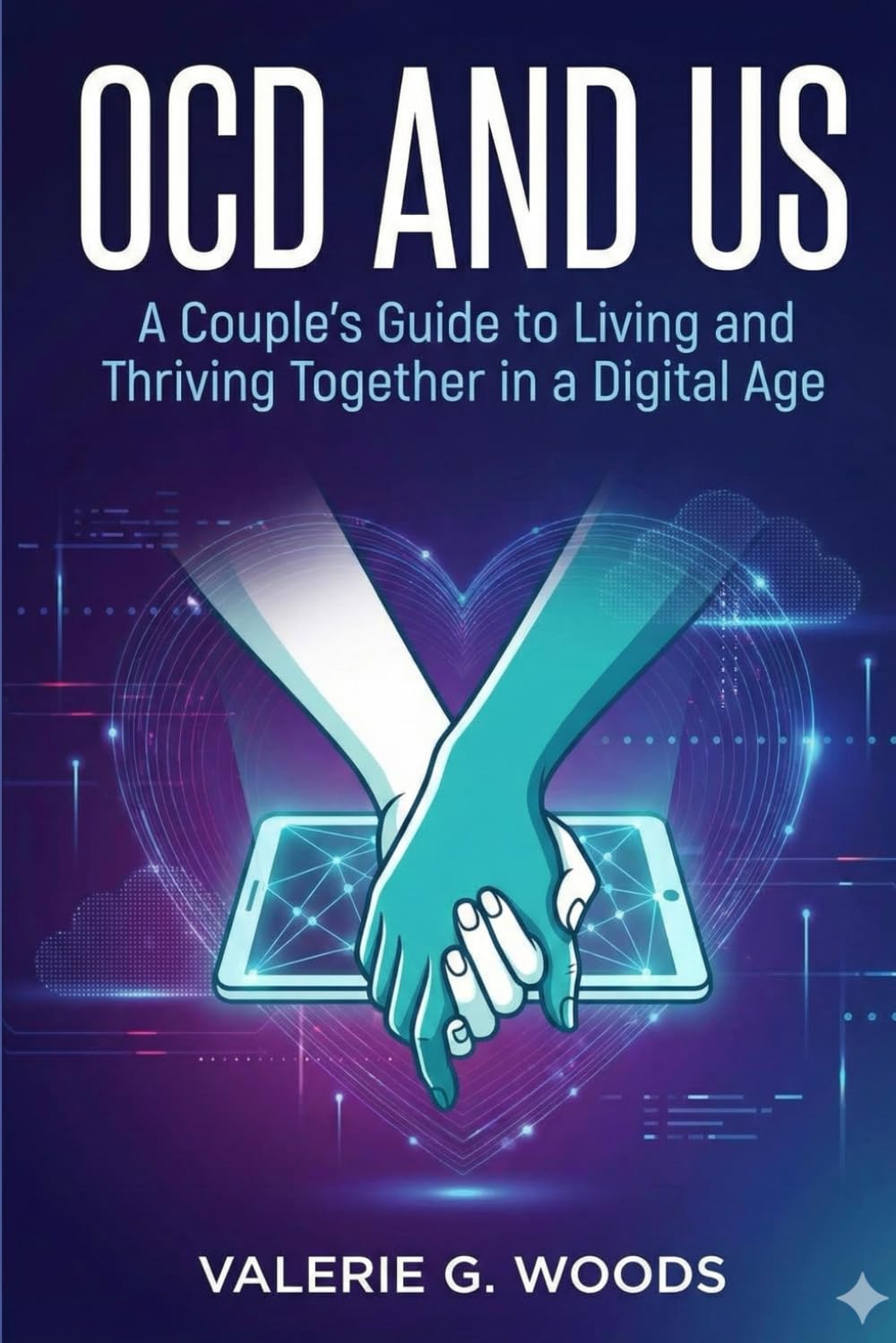 OCD and Us: A Couple's Guide to Living and Thriving Together in a Digital Age: Using the ERP Matrix Approach to Reclaim Your Relationship from Digital-Age OCD