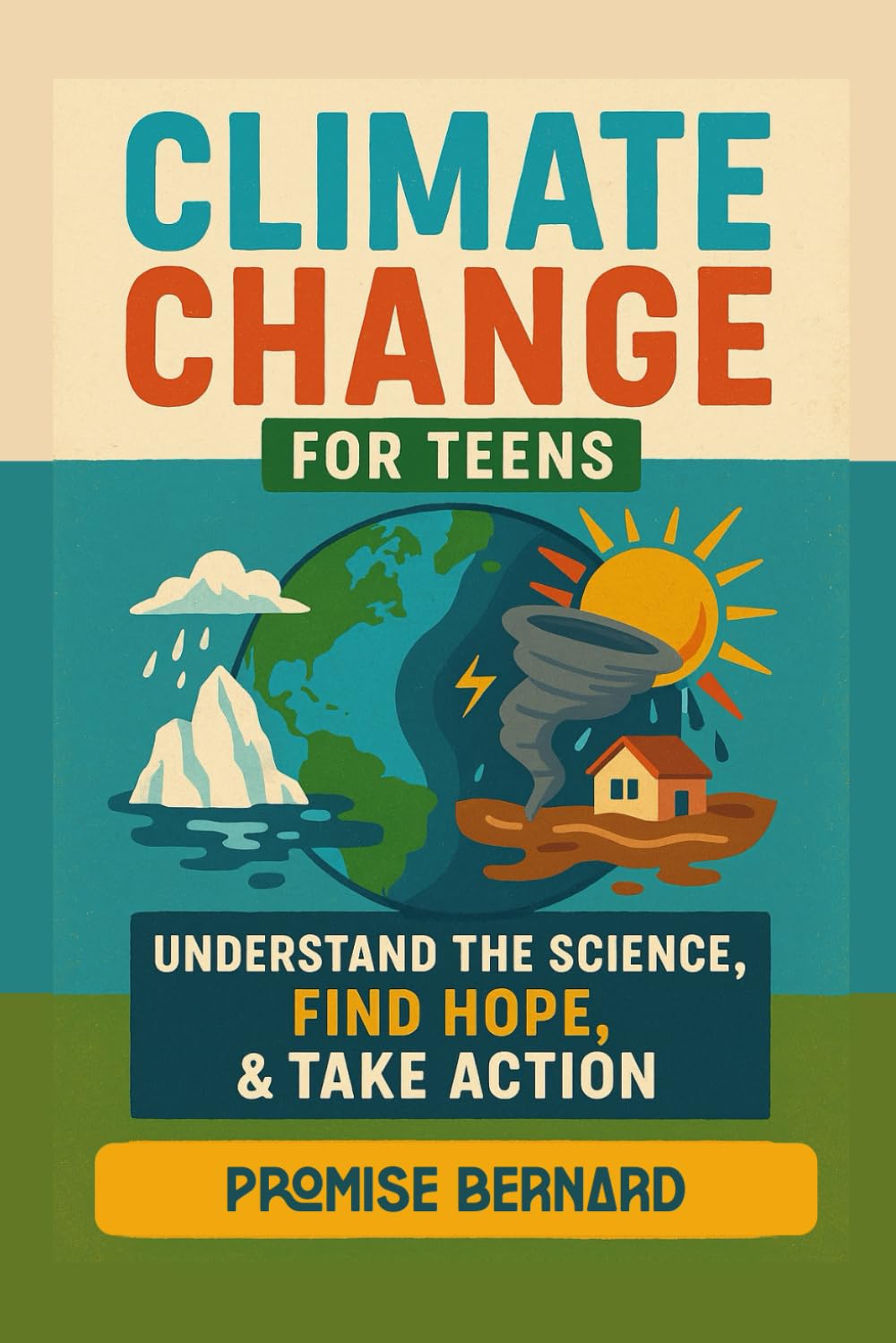 Climate Change for Teens: Understand the science, find hope, take action