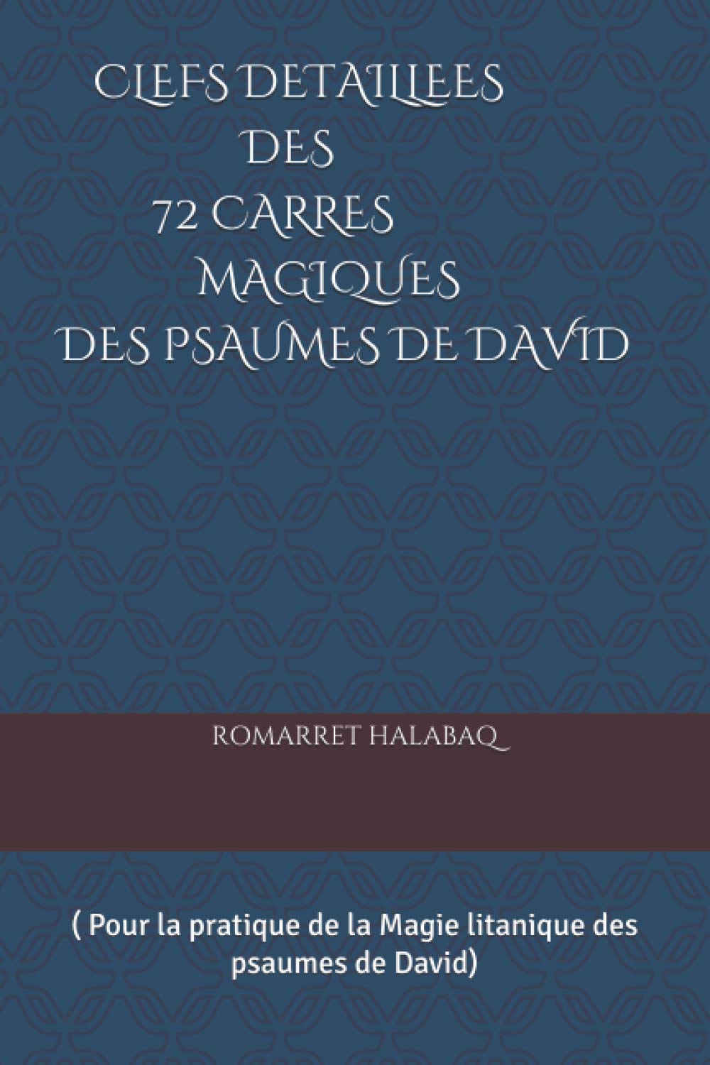 Les 150 Psaumes De David Pdf Gratuit Amazon.fr - CLEFS DETAILLEES DES 72 CARRES MAGIQUES DES PSAUMES DE DAVID: (  pour la pratique de magie litanique des psaumes) - HALABAQ, ROMARRET -  Livres