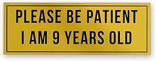 Please Be Patient I Am 9 Years Old Funny Bumper Sticker, Vinyl Waterproof Car Decal Sticker for Car, Van, Truck, Bumper Stickers, Size 7.5x3.75 inches