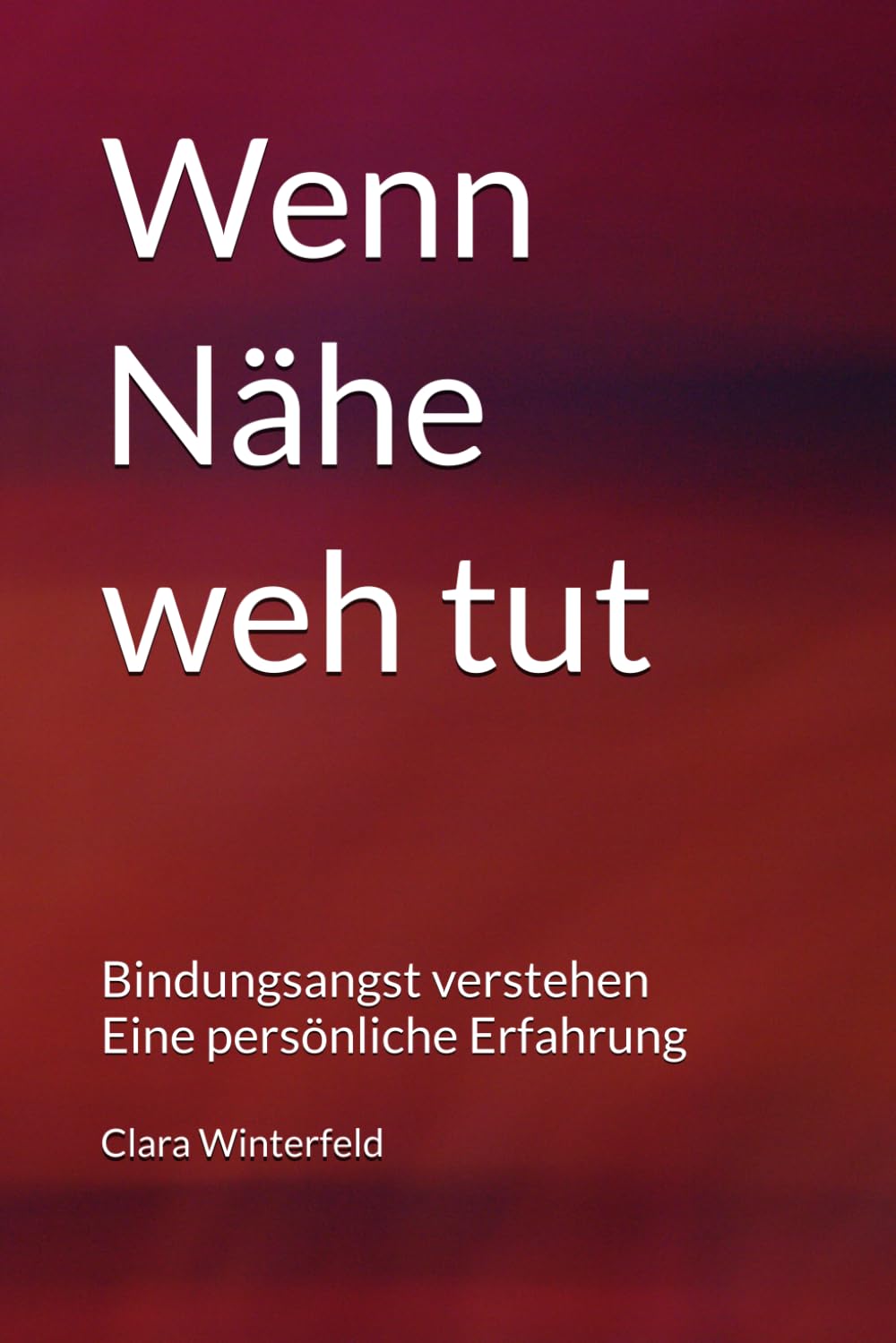 Wenn Nähe weh tut: Warum Liebe manchmal nicht reicht - Bindungsangst verstehen aus eigener Erfahrung