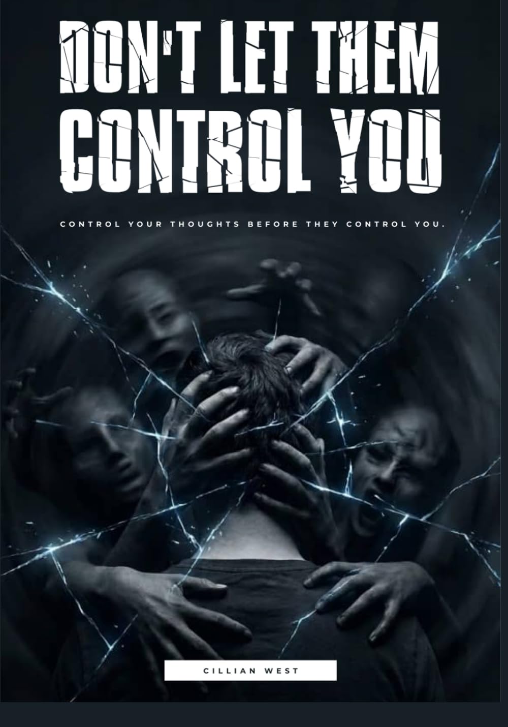 Don't Let Them Control You: Control Your Thoughts Before They Control You (Forge Your Musculinity)