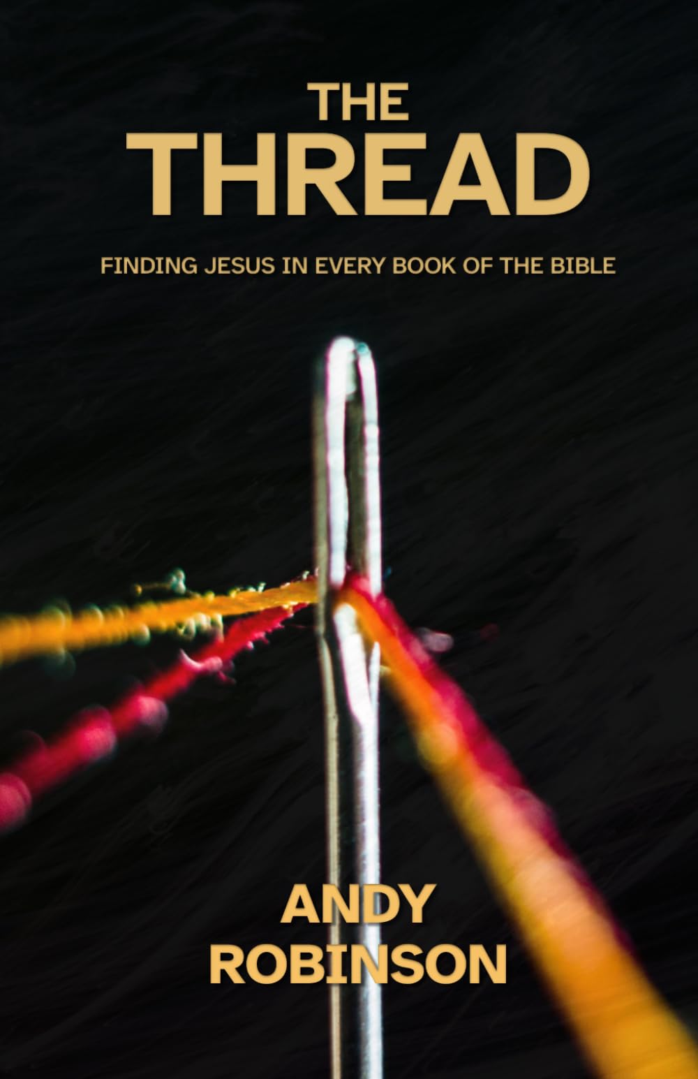 The Thread: Finding Jesus in Every Book in the Bible