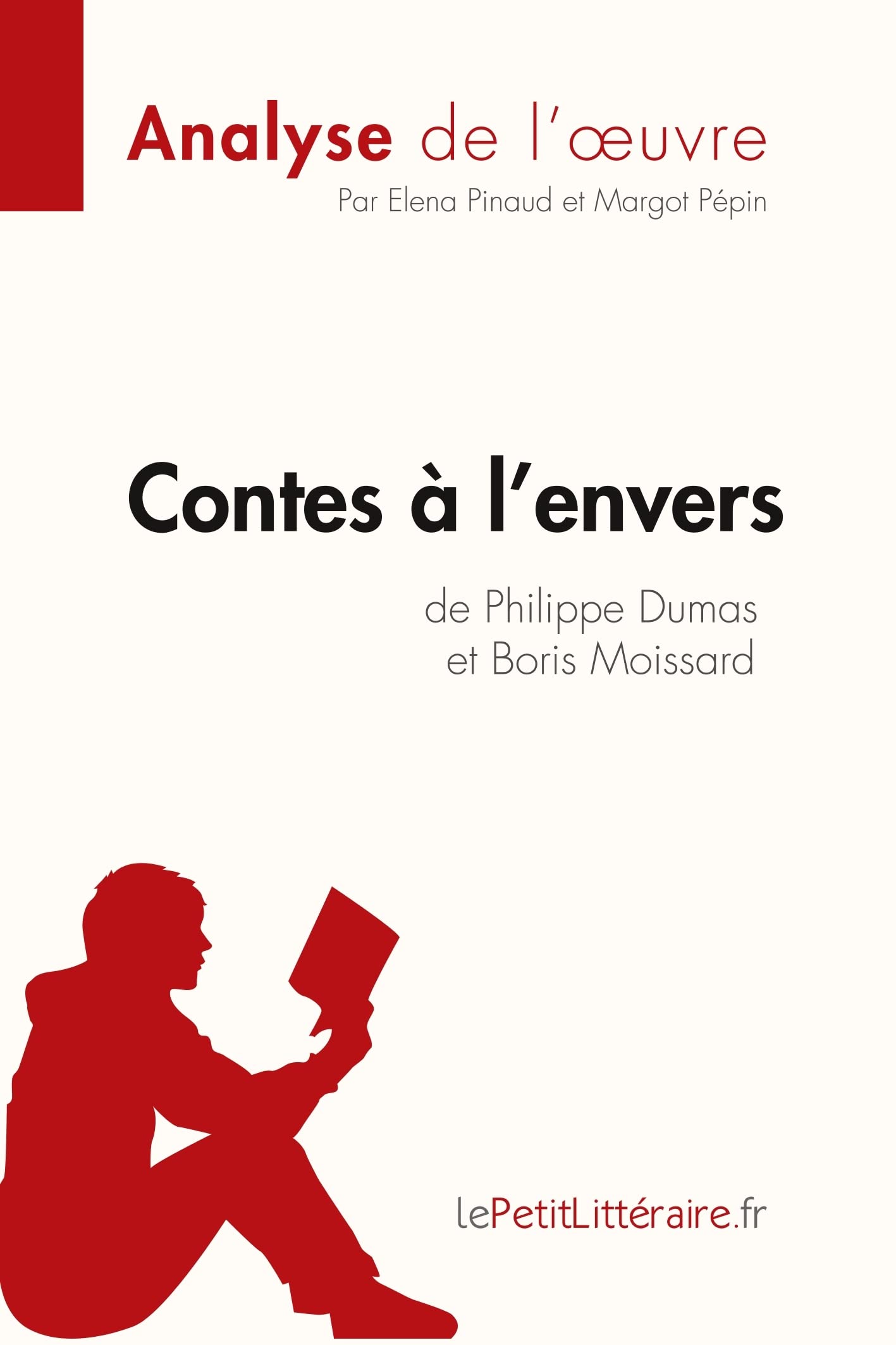 Contes l'envers de Philippe Dumas et Boris Moissard (Analyse de l'oeuvre): Analyse complte et rsum dtaill de l'oeuvre