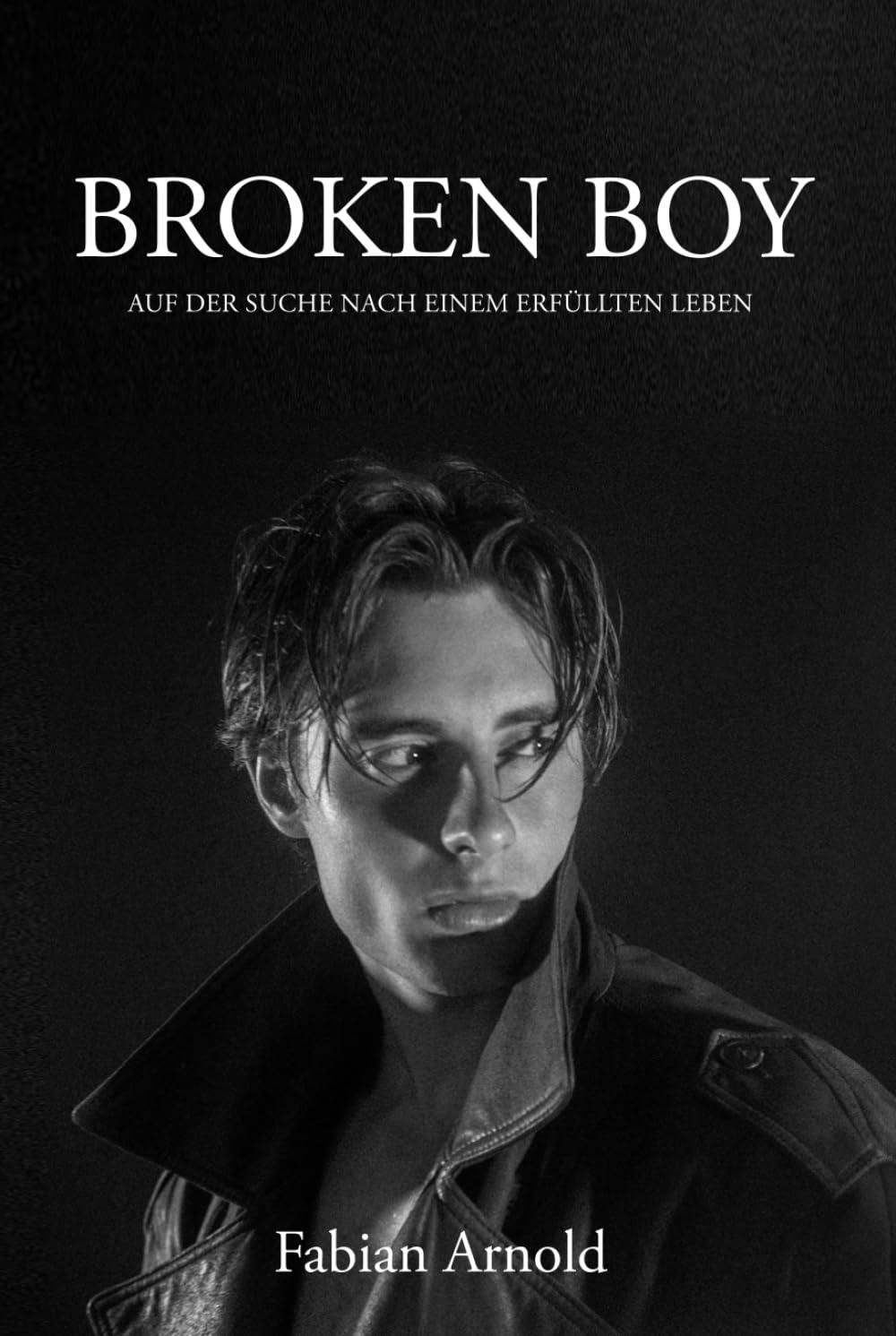 BROKEN BOY: Auf der Suche nach einem erfülltem Leben