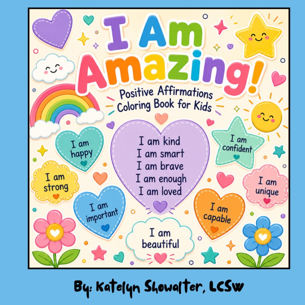 I Am Amazing! Positive Affirmations Coloring Book for Kids: Positive Affirmations, Confidence Building Activities, and Self-Esteem Coloring Pages for Boys and Girls Ages 4-12