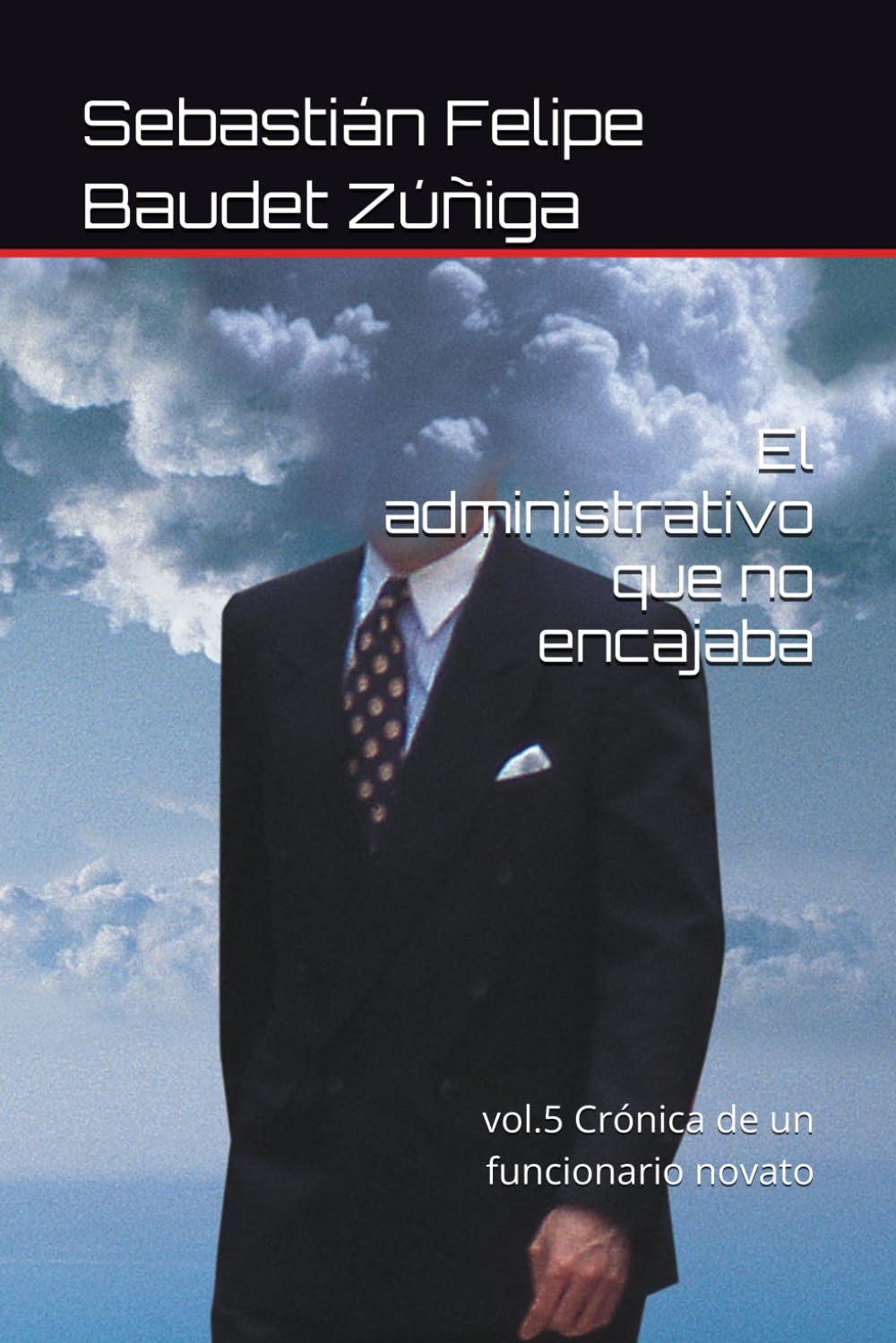 El administrativo que no encajaba: vol.5 Crónica de un funcionario novato