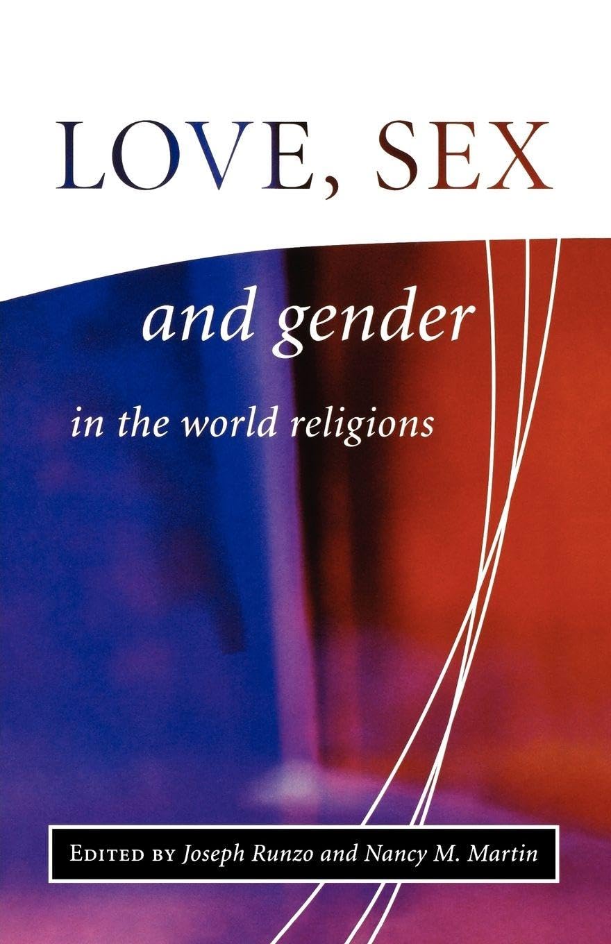 Love, Sex and Gender in the World Religions (Library of Global Ethics & Religion)