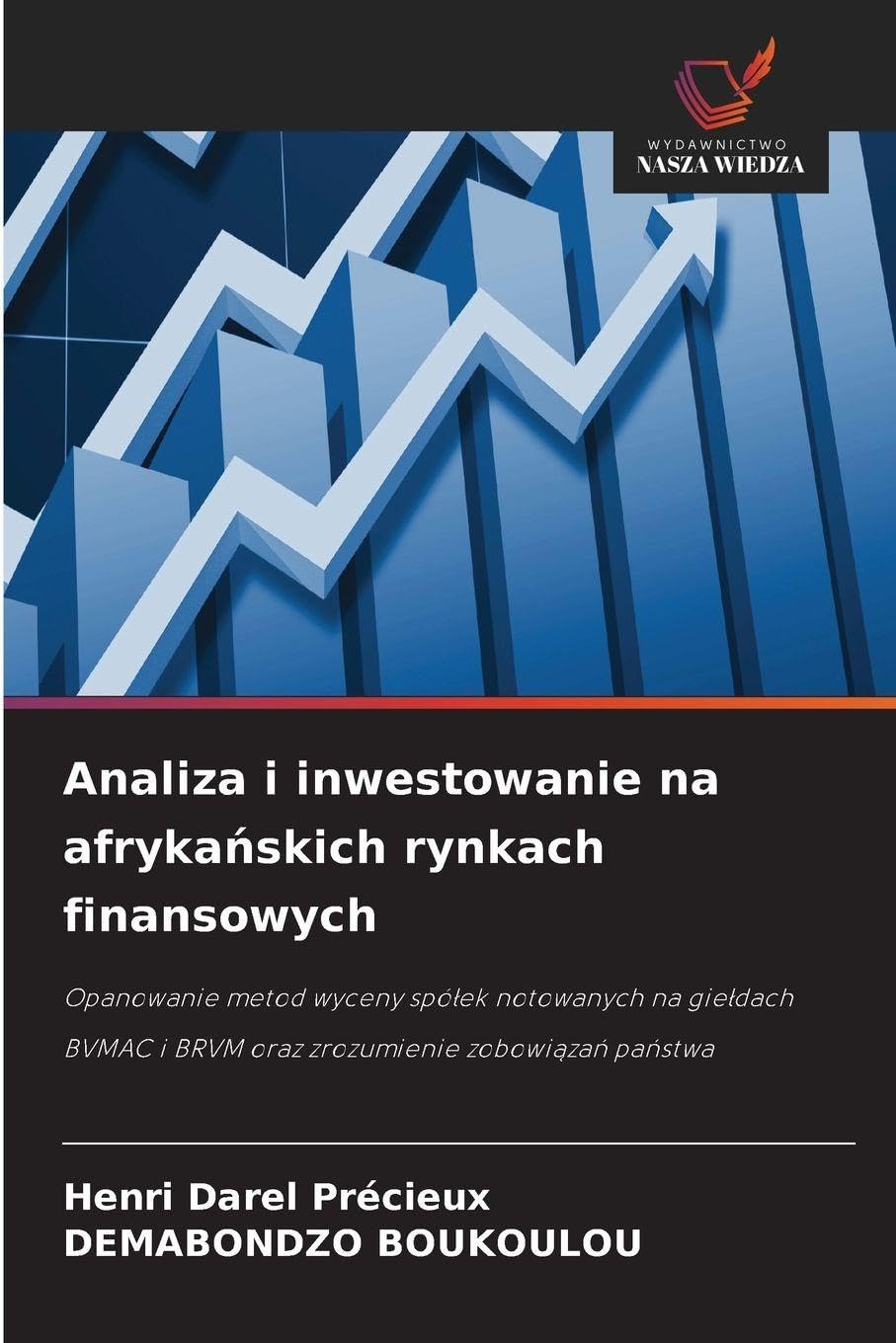 Analiza i inwestowanie na afryka¿skich rynkach finansowych: Opanowanie metod wyceny spó¿ek notowanych na gie¿dach BVMAC i BRVM oraz zrozumienie zobowi¿za¿ pa¿stwa
