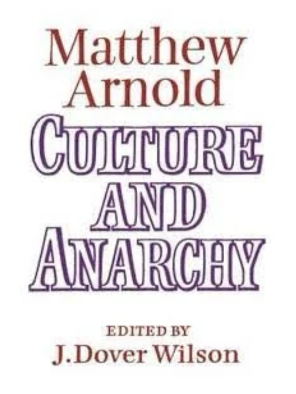 Culture and Anarchy: An Essay In Political And Social Criticism