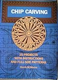 Chip Carving: 25 Projects With Instructions and Full-Size Patterns