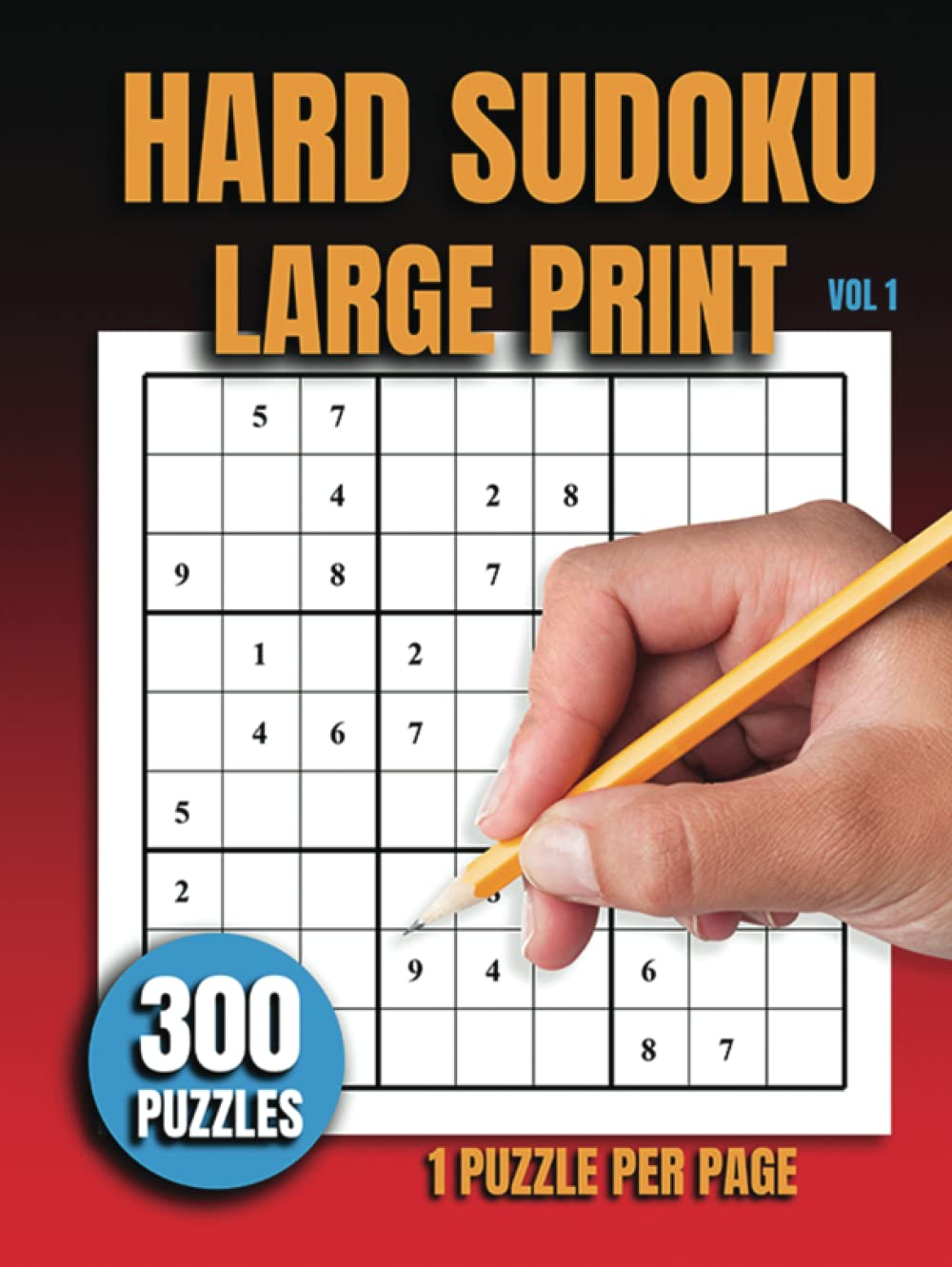 Hard Sudoku Large Print: Volume 1 - 300 Puzzles, 1 Puzzle Per Page - Answers Included