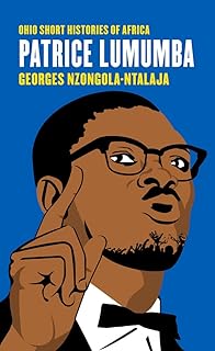 Patrice Lumumba (Ohio Short Histories of Africa)