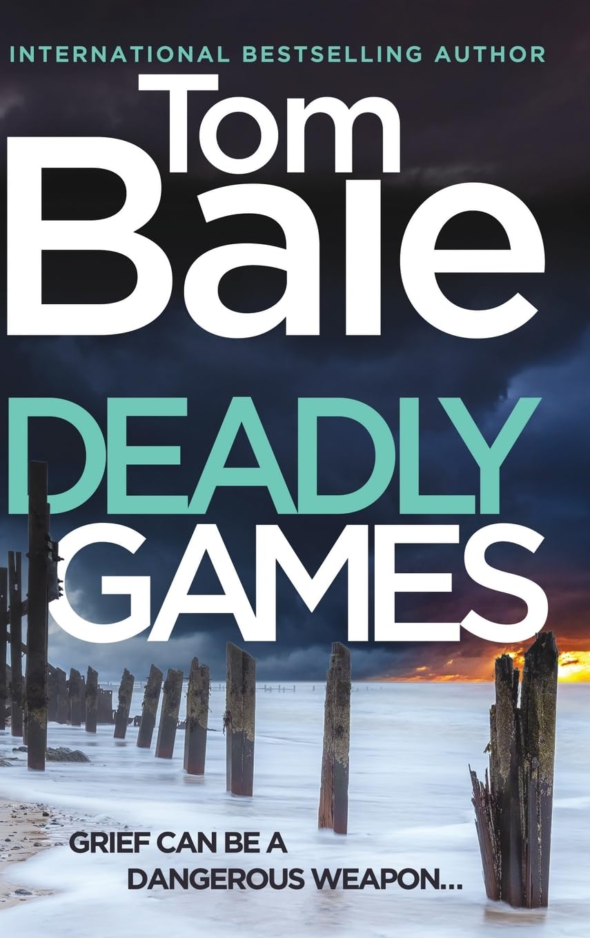 Deadly Games: A heart-pounding thriller, twist-filled, and impossible to put down from Tom Bale