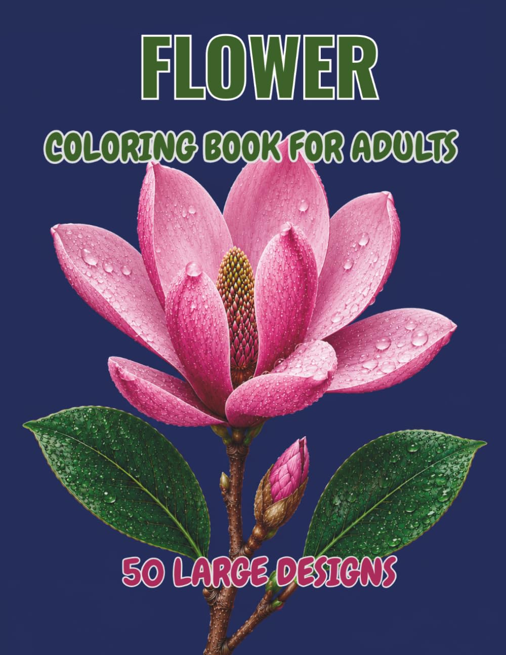 Flower Coloring Book For Adults: 50 Large Print Floral Designs, For Adults, Seniors, and Beginners Seeking Creative Enjoyment and Mindfulness